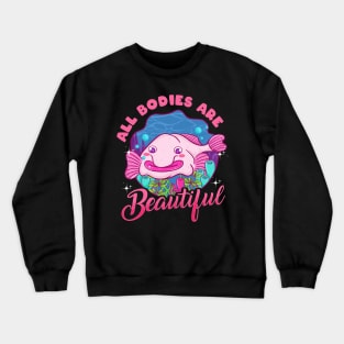 All Bodies Are Beautiful | Funny Blob Fish Gift | Blobfish Crewneck Sweatshirt